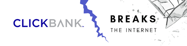 clickbank breaks the internet