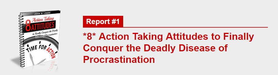 *8* Action Taking Attitudes to Finally Conquer the Deadly Disease of Procrastination